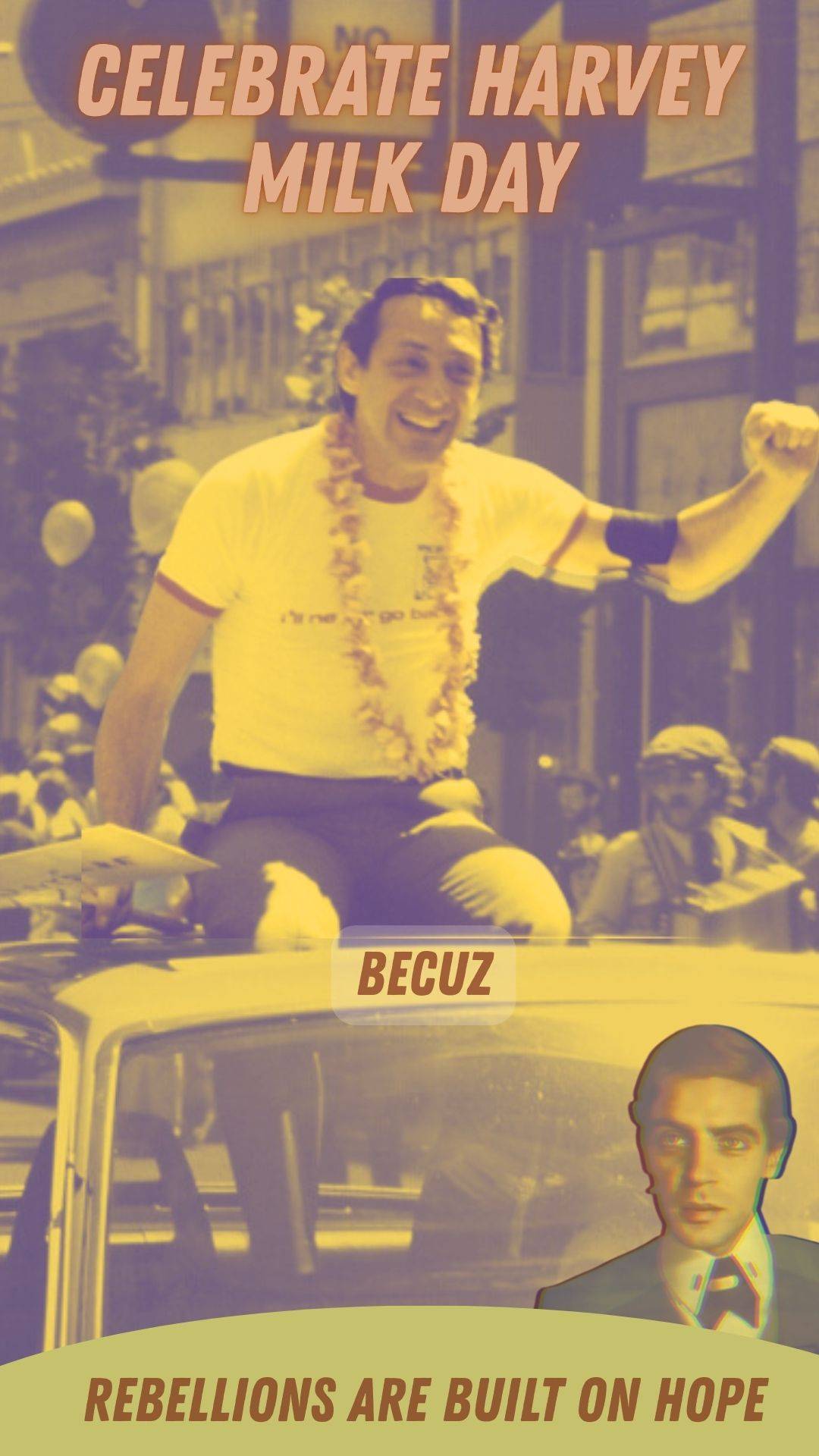 Celebrate Harvey Milk Day becuz ‘Rebellions are Built on Hope’