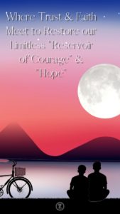 Read more about the article Where Trust & Faith Meet to Restore our Limitless “Reservoir of Courage” & “Hope” – Step 7