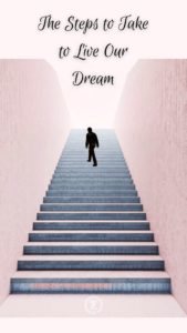 Read more about the article The Steps to Take to Living The Dream – Step 7 begins
