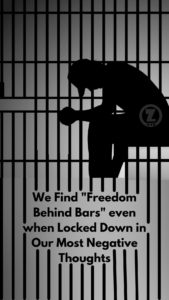 Read more about the article We Find “Freedom Behind Bars” even when Locked Down in Our Most Negative Thoughts – Step 5