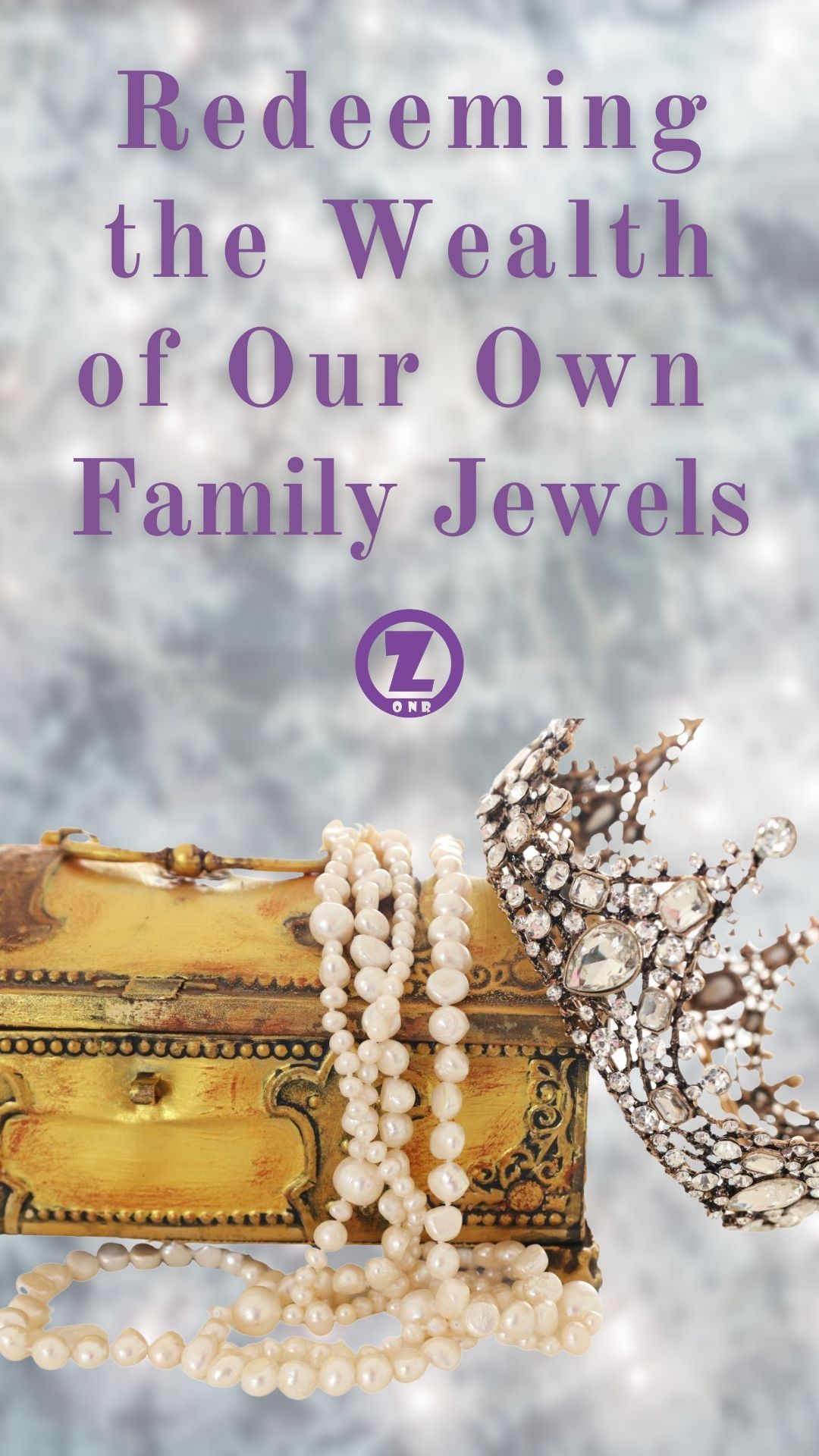 Read more about the article Redeeming the Wealth of Our Own Family Jewels – Step 8