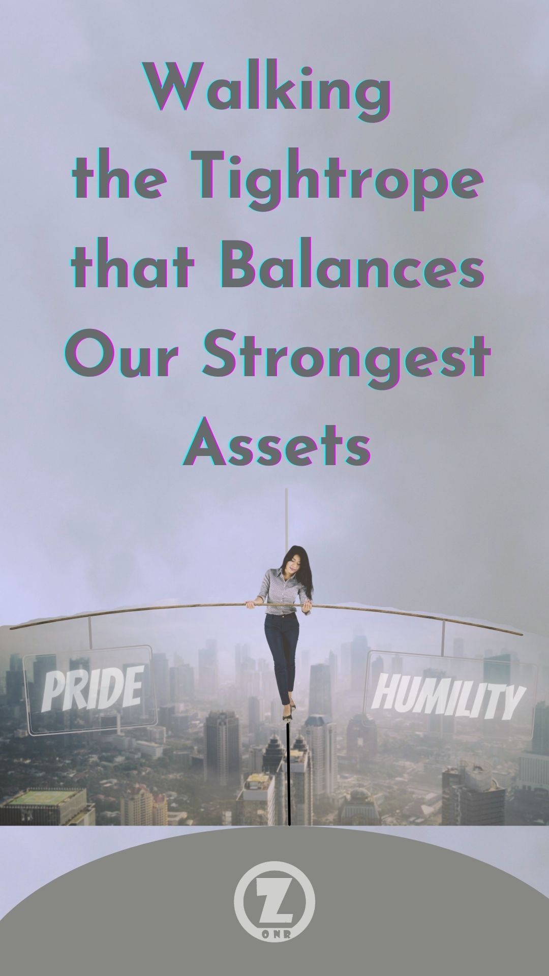 Read more about the article How to Walk the Tightrope that Balances Our Strongest Assets – Step 9