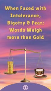 Read more about the article When Faced with Intolerance, Bigotry & Fear; Words Weigh more than Gold – Step 10