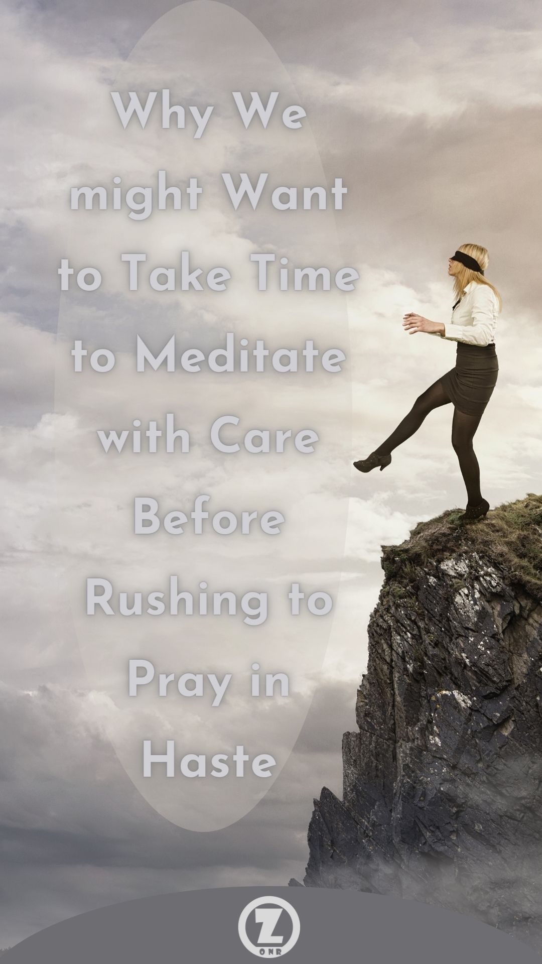 You are currently viewing Why We might Want to Take Time to Meditate with Care Before Rushing to Pray in Haste – Step 11