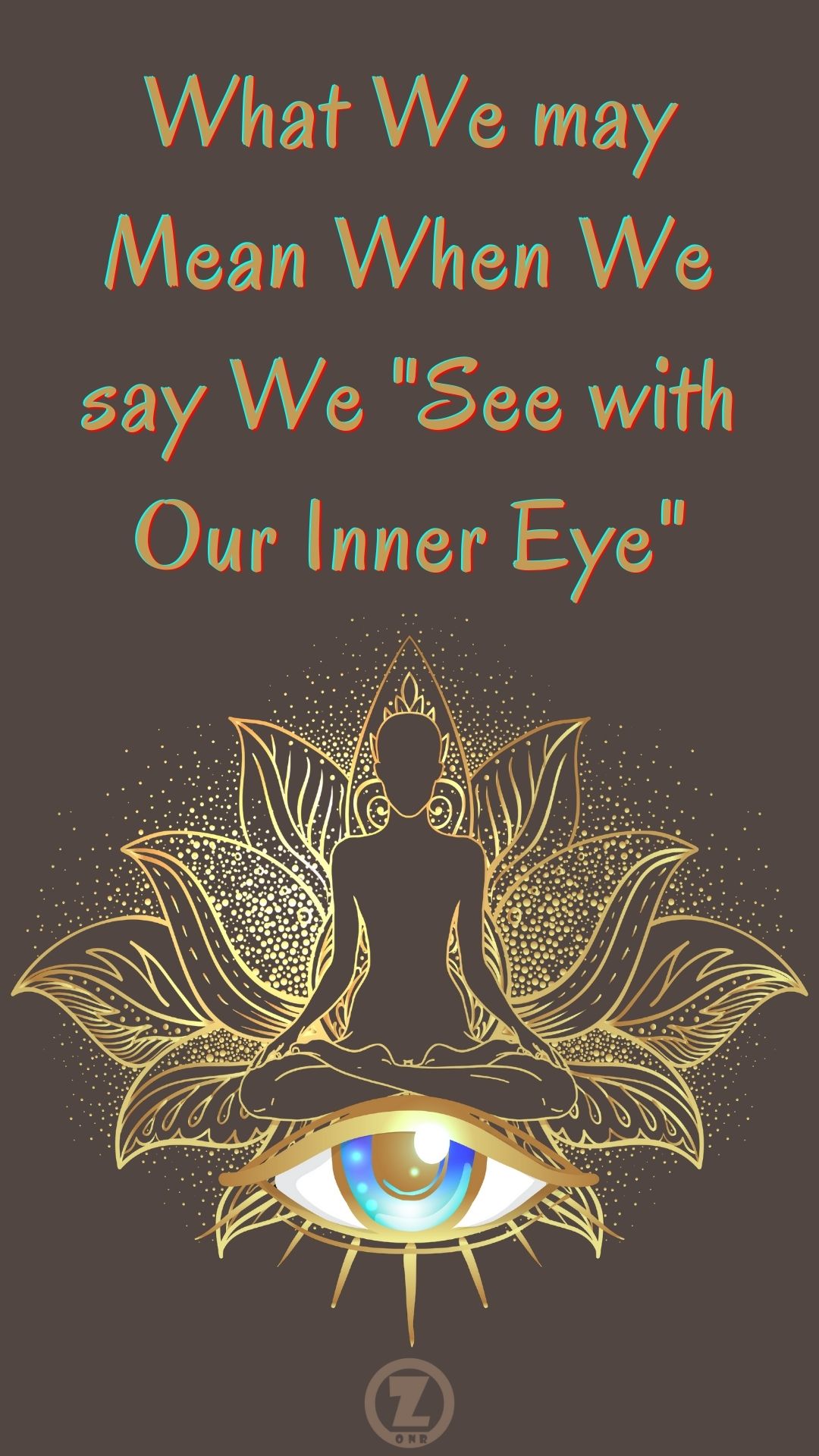 You are currently viewing What We may Mean When We say  We “See with Our Inner Eye” – Step 11
