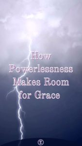 Read more about the article How Powerlessness Makes Room for Grace – Step 1