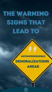 Read more about the article The Warning Signs that Lead to “Incomprehensible Demoralization(s)” – Step 1