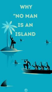 Read more about the article Why “No Man is an Island … ” when Oneness is the Universal Rule – Step 2