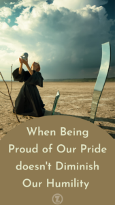 Read more about the article When Being Proud of Our Pride doesn’t Diminish Our Humility – Step 5