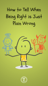 Read more about the article How to Tell When Being Right is Just Plain Wrong – Step 5