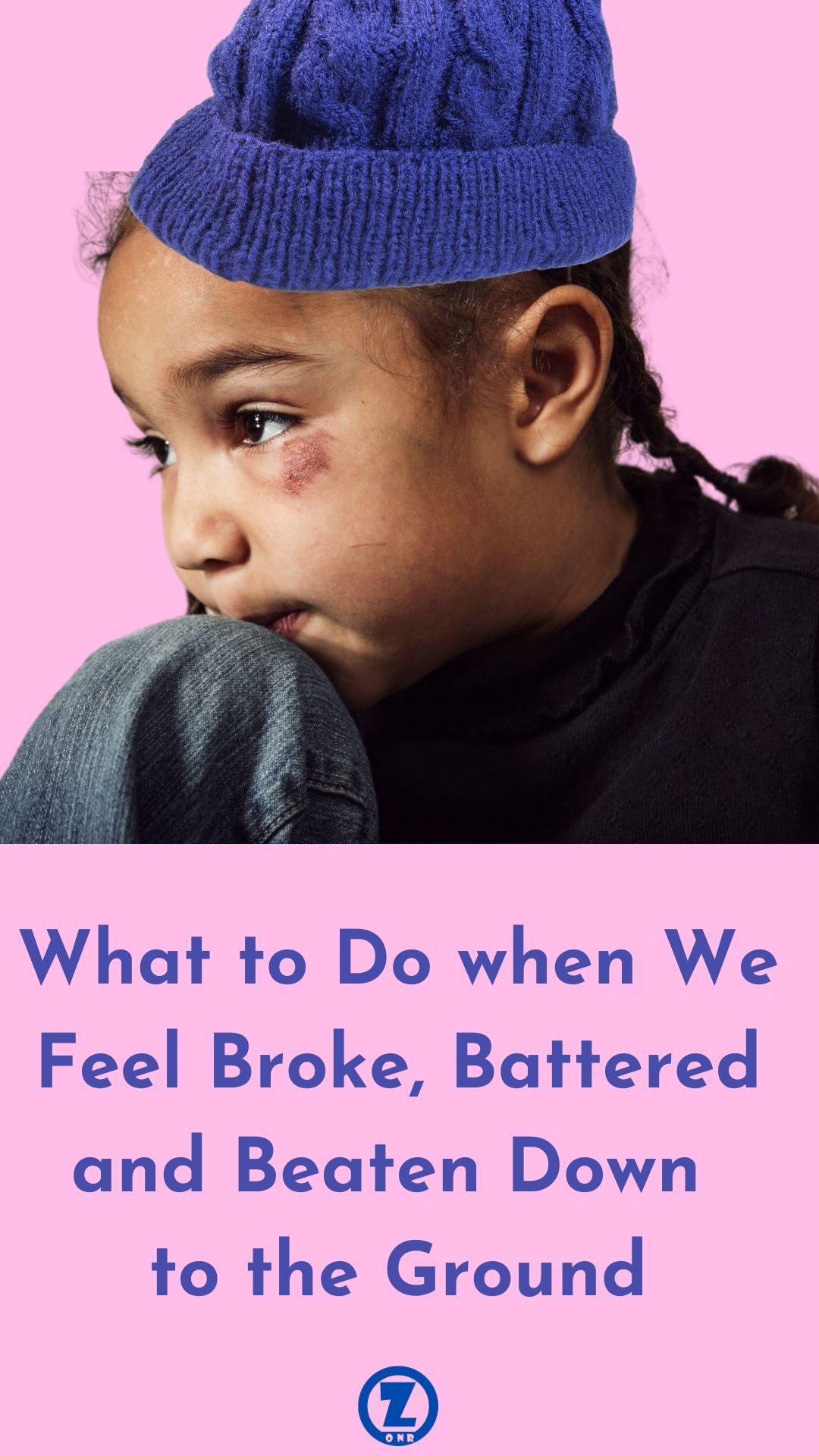 Read more about the article What to Do when We Feel Broken, Battered and Beaten Down to the Ground – Step 7