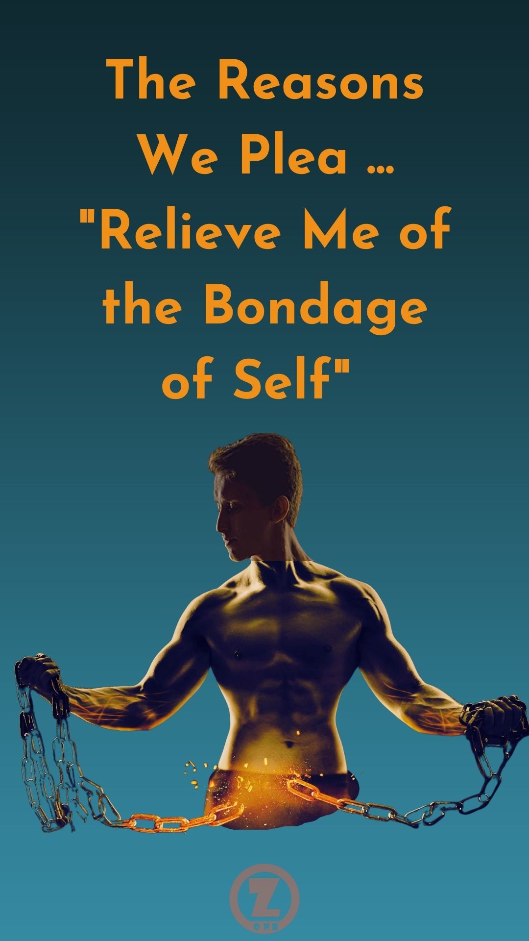 You are currently viewing The Reasons We Plea … “Relieve Me of the Bondage of Self” – Step 8