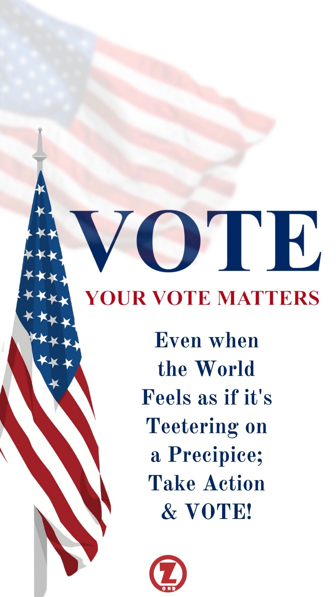 Read more about the article Even when the World Feels as if it’s Teetering on a Precipice; Take Action & VOTE! – Step 8