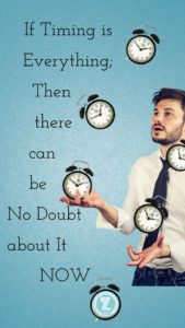 Read more about the article If You Ever Thought Timing is Everything; Then there can be No Doubt about It NOW – Step 9 Begins