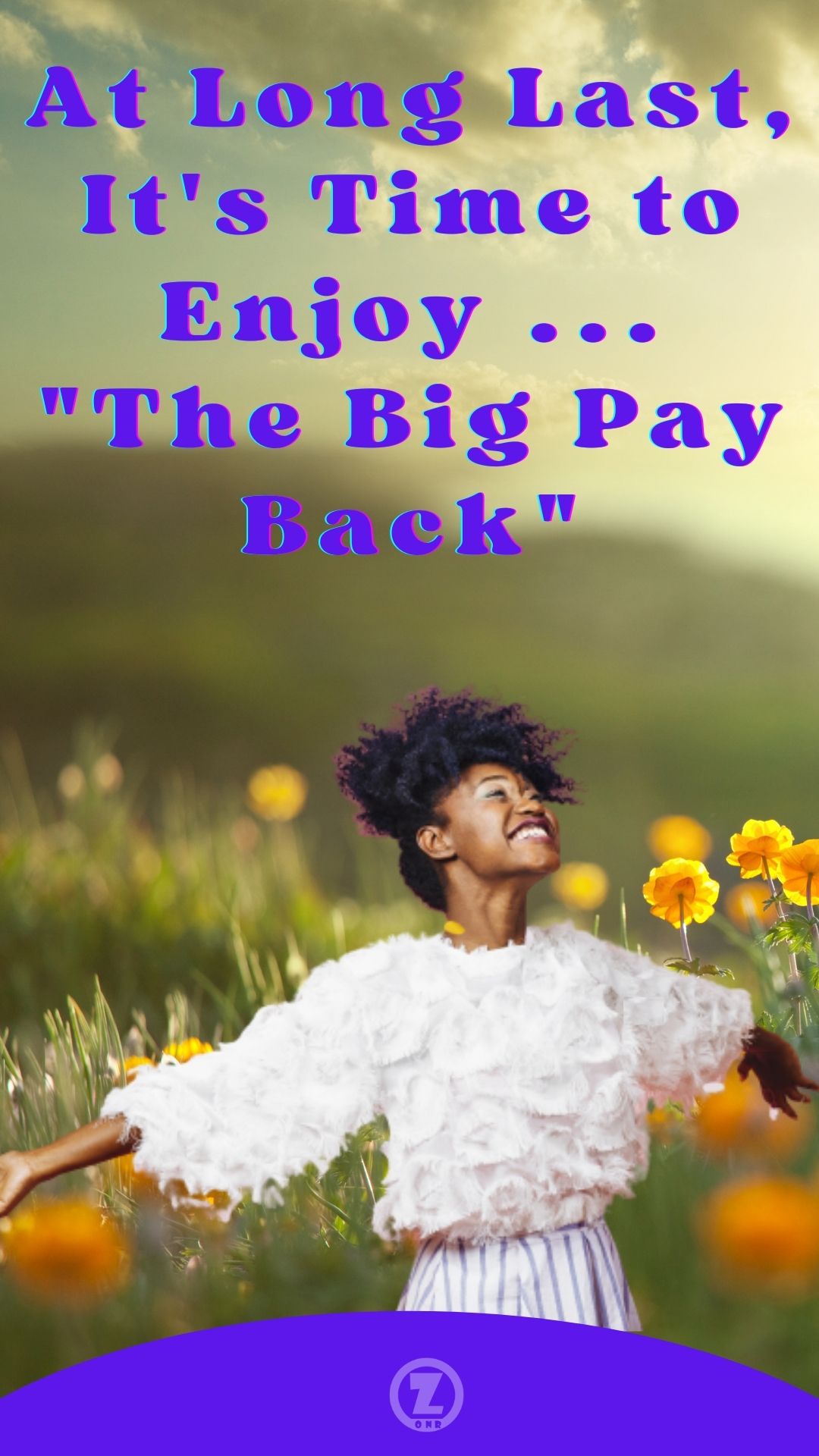 You are currently viewing At Long Last, It’s Time to Enjoy … “The Big Pay Back” – Step 12