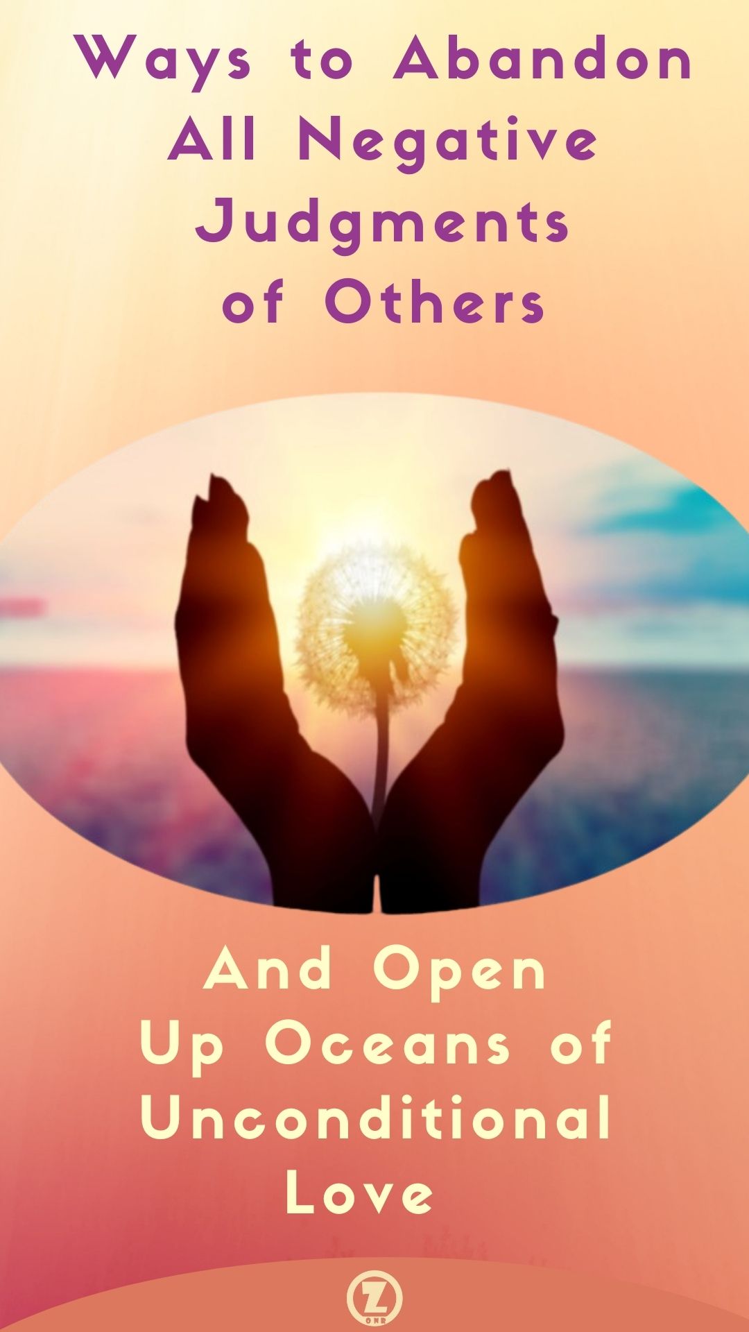Read more about the article Ways to Abandon All Negative Judgments of Others & Open Up Oceans of Unconditional Love – Step 12