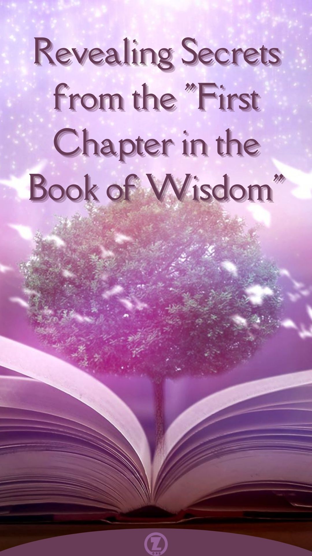Revealing Secrets from the “First Chapter in the Book of Wisdom” – Step 1
