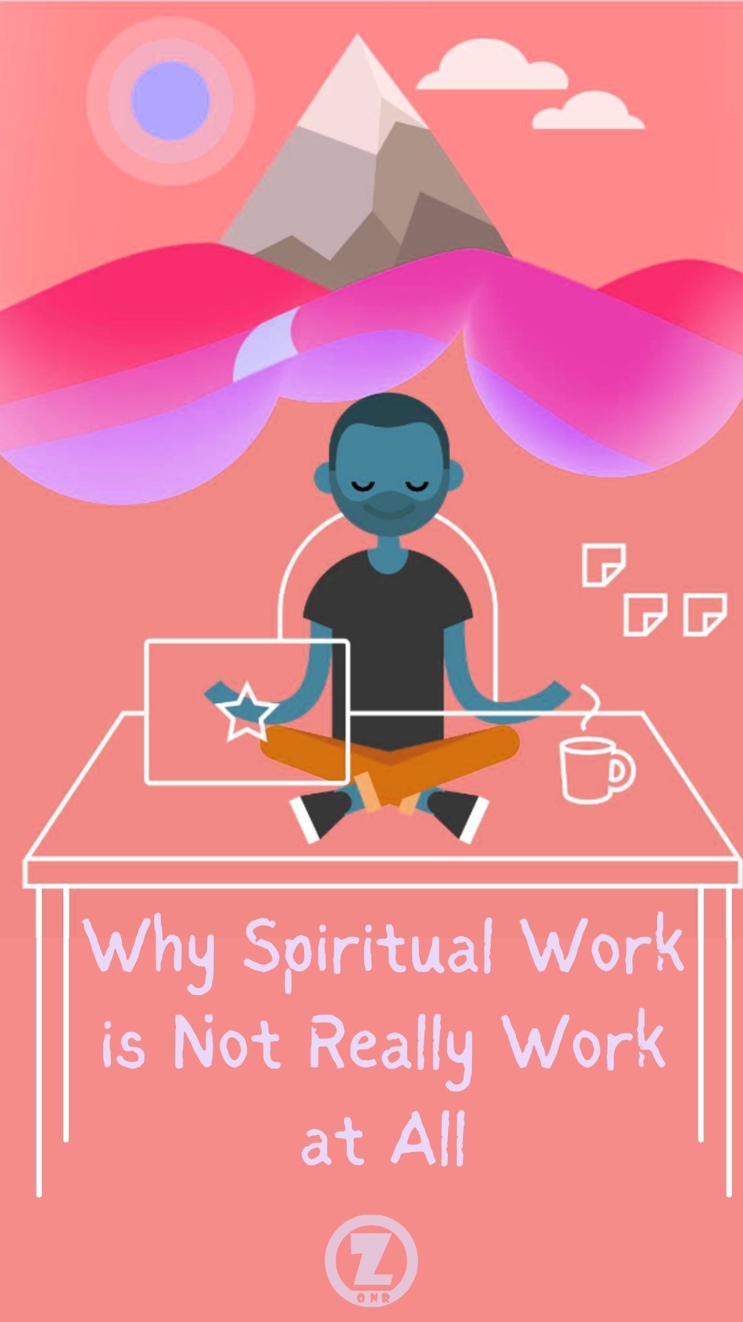 You are currently viewing Why Spiritual Work is Not Really Work at All – Step 1