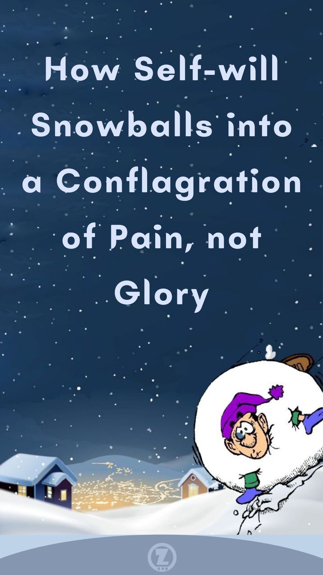 Read more about the article How Self-will Snowballs into a Conflagration of Pain, not Glory – Step 1