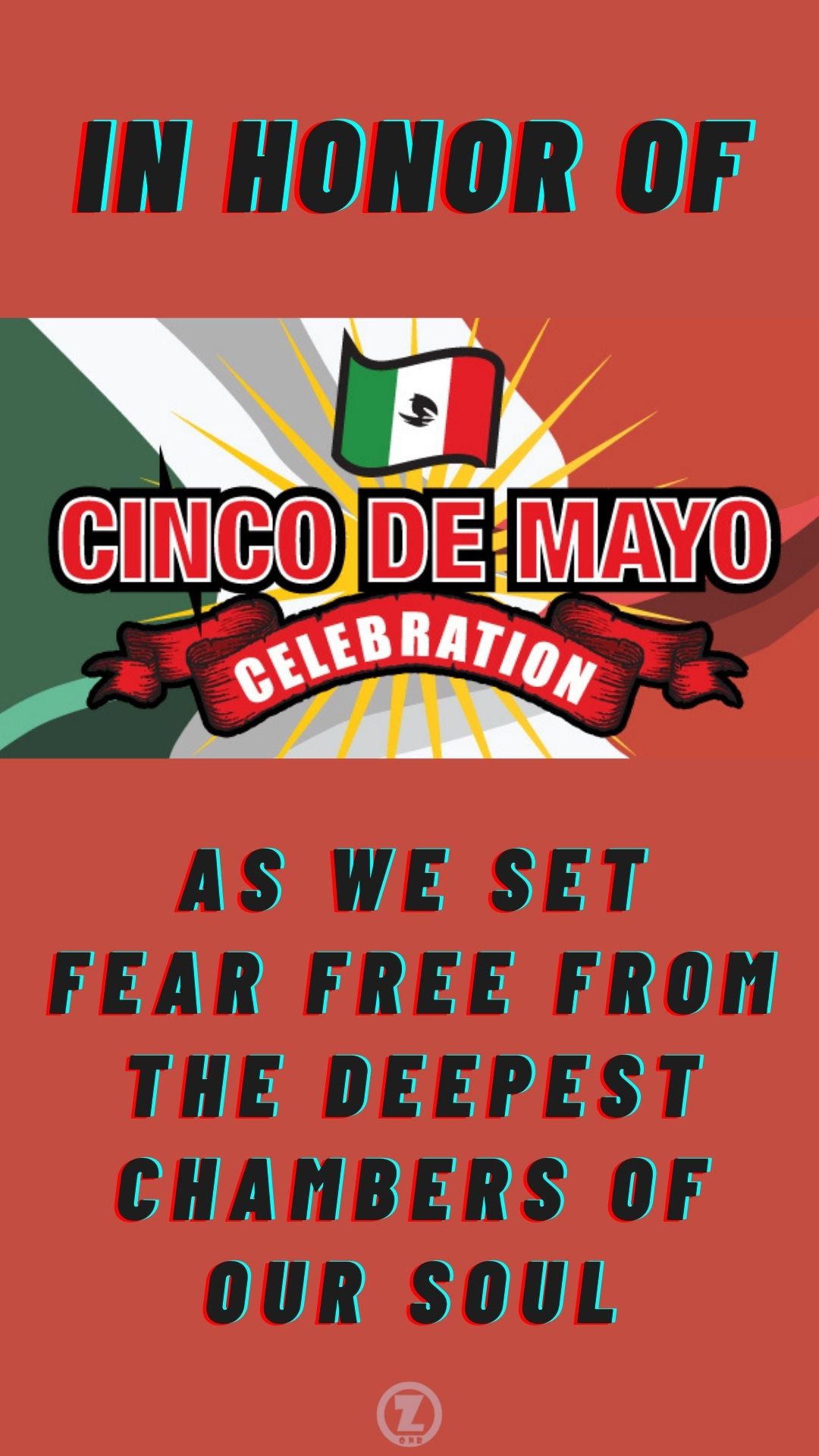 You are currently viewing In Honor of Cinco De Mayo as We Set Fear Free from the Deepest Chambers of Our Heart – Step 2