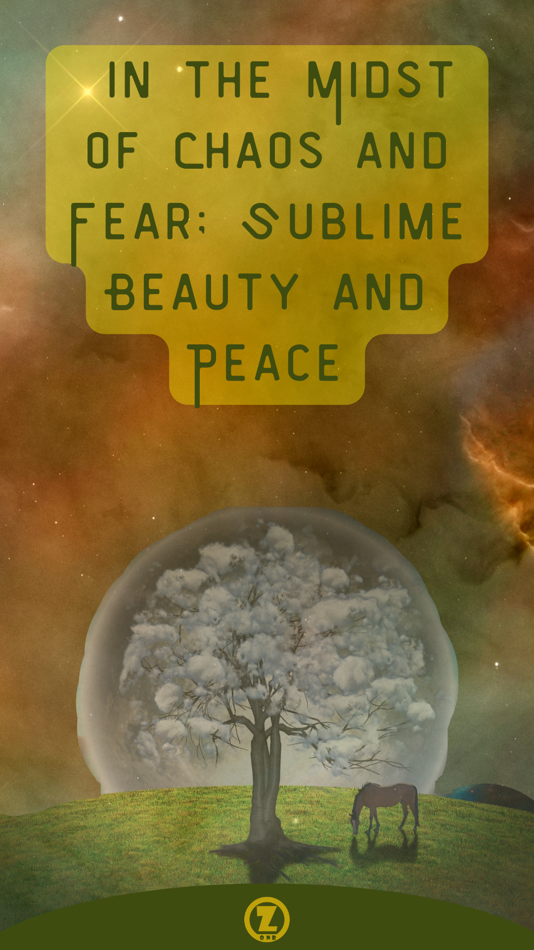 You are currently viewing In the Midst of Chaos and Fear; Sublime Beauty and Peace May Reign – Step 3
