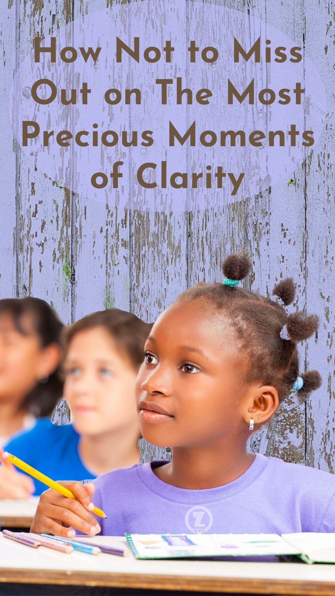 You are currently viewing How Not to Miss Out on The Most Precious Moments of Clarity  – Step 8