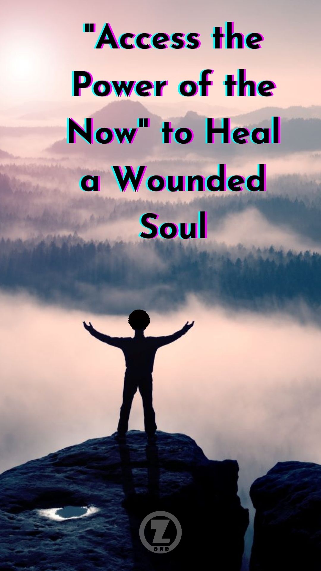 You are currently viewing “Access the Power of the Now” to Heal a Wounded Soul – Step 8