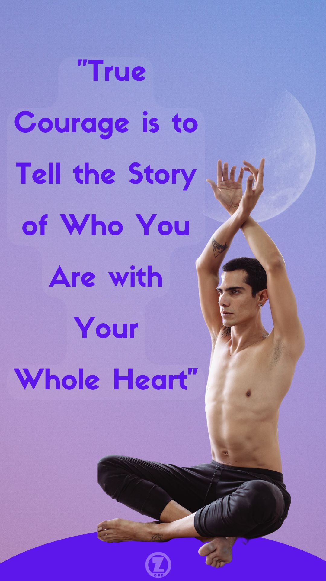 You are currently viewing True “Courage is to Tell the Story of Who You Are with Your Whole Heart”* – Step 12