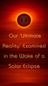 Read more about the article How a Lunar Eclipse Mirrors the Primacy of Our ‘Ultimate Reality’ Once More – Step 2
