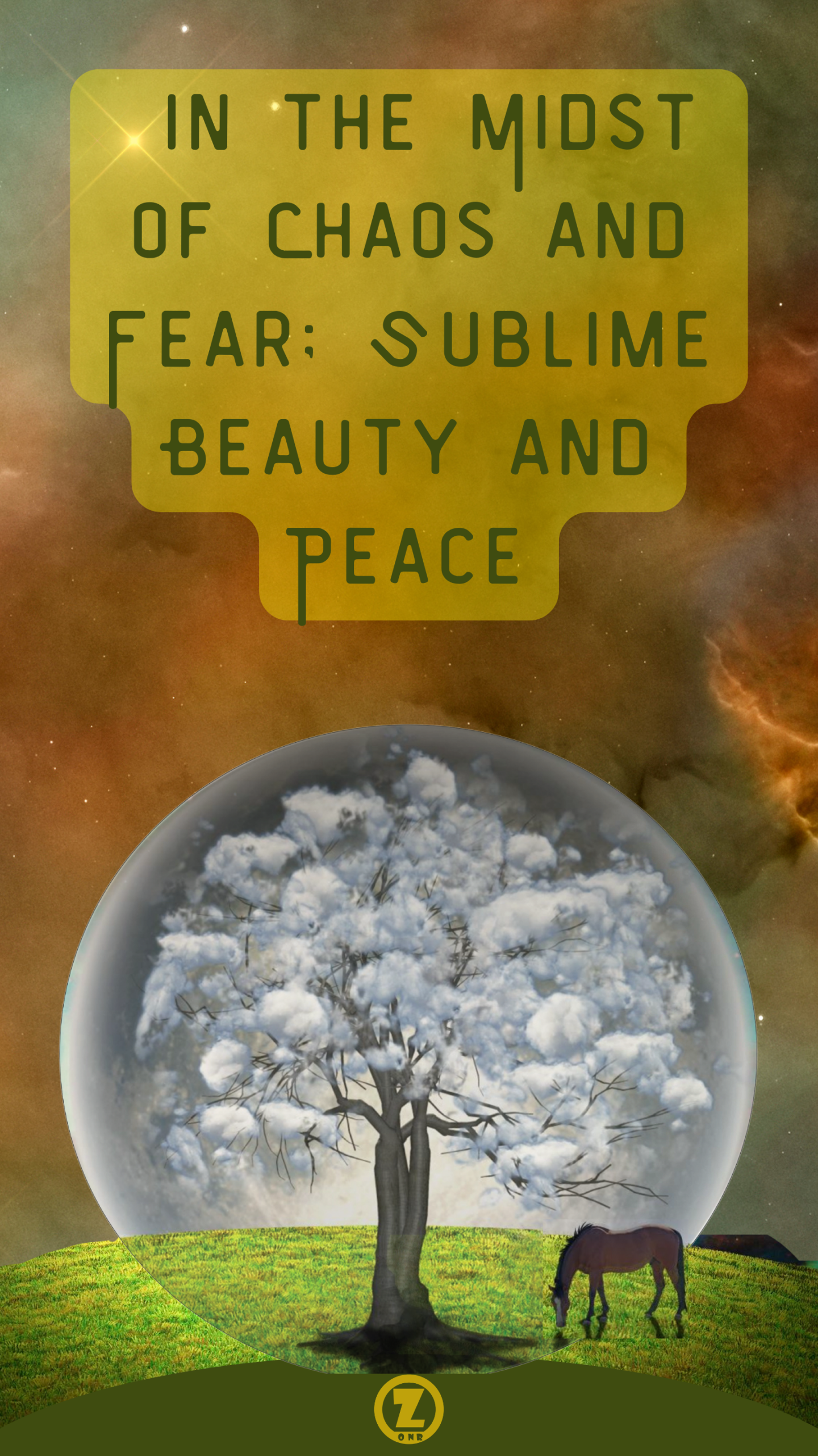 In the Midst of Chaos and Fear; Sublime Beauty and Peace May Reign – Step 3